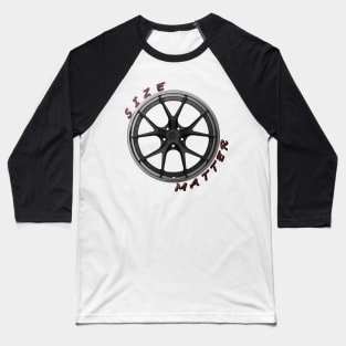 Size Matter, Wheel Type 1 Baseball T-Shirt